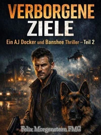 Verborgene Ziele: Ein AJ Docker und Banshee Thriller – Teil 2