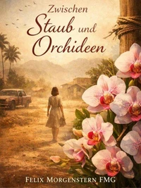 Zwischen Staub und Orchideen