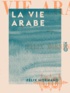 Félix Mornand - La Vie arabe.