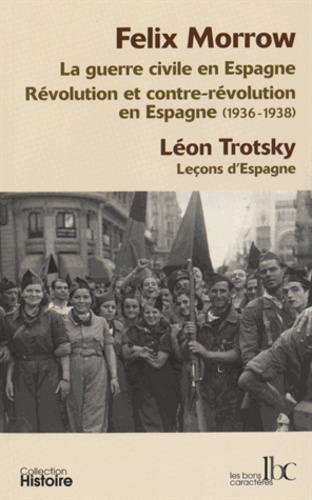 Felix Morrow et Léon Trotsky - Révolution et contre-révolution en Espagne (1936-1938) Leçons d'Espagne.