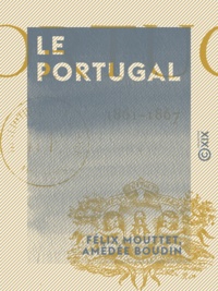 Félix Mouttet et Amédée Boudin - Le Portugal - 1861-1867.
