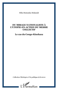 Du mirage nationaliste à l'utopie-en-action du messie collectif : le cas du Congo-Kinshasa