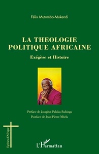 Félix Mutombo-Mukendi - La Théologie politique africaine - Exégèse et Histoire.
