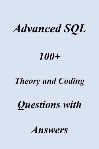  felix Mutuma - Advanced SQL  100+  Theory and Coding Questions with Answers.