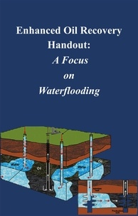  felix Mutuma - Enhanced Oil Recovery Handout: A Focus on Waterflooding.