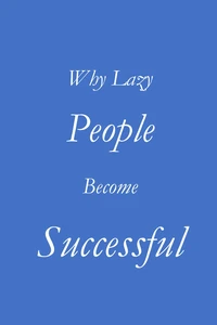 Why Lazy  People Become Successful