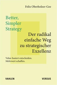 Better, Simpler Strategy – Der radikal einfache Weg zu strategischer Exzellenz