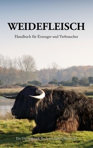 Felix Olschewski - Weidefleisch - Handbuch für Erzeuger und Verbraucher.