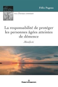 Félix Pageau - La responsabilité de protéger les personnes âgées atteintes de démence.