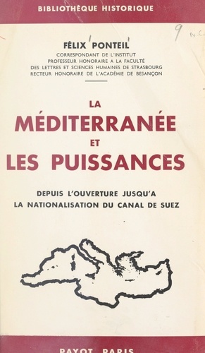 La Méditerranée et les puissances depuis l'ouverture jusqu'à la nationalisation du Canal de Suez