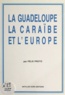 Félix Proto - La Guadeloupe, la Caraïbe et l'Europe.