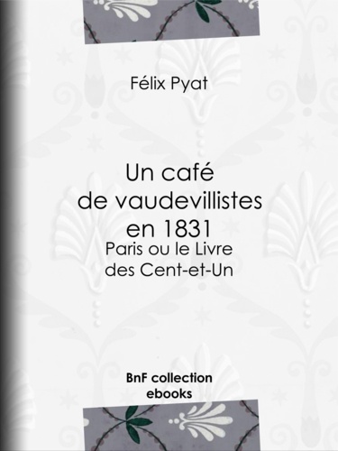 Un café de vaudevillistes en 1831. Paris ou le Livre des Cent-et-Un