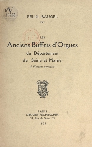 Les anciens buffets d'orgues du département de Seine-et-Marne. 8 planches hors-texte