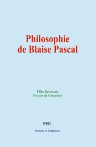 Félix Ravaisson et Nicolas de Condorcet - Philosophie de Blaise Pascal.