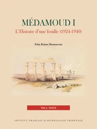 Pack en 2 volumes. Médamoud I, L'histoire d'une fouille (1924-1940)