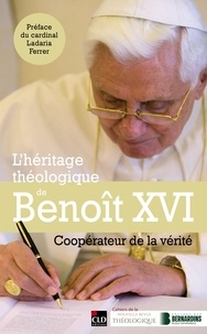 Félix Resch - L'héritage théologique de Benoît XVI - Coopérateur de la vérité.