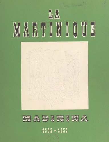 Félix Rose-Rosette et François Duval - La Martinique - Madinina, 1502-1952.