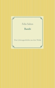 Felix Salten - Bambi - Eine Lebensgeschichte aus dem Walde.