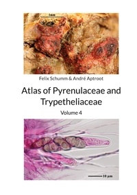Felix Schumm et André Aptroot - Atlas of Pyrenulaceae and Trypetheliaceae Vol 4 - Lichenized Ascomycota.