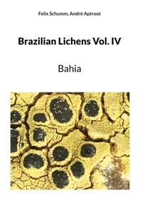Felix Schumm et André Aptroot - Brazilian Lichens Vol. IV - Bahia.