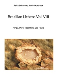 Felix Schumm - Brazilian Lichens Vol. VIII - Ampá, Pará, Tocantins, Sao Paulo.