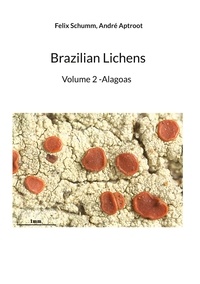 Felix Schumm et André Aptroot - Brazilian Lichens - Volume 2 -Alagoas.
