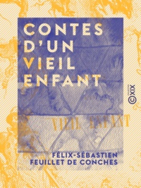 Félix-Sébastien Feuillet de Conches - Contes d'un vieil enfant.