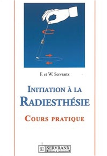 Initiation à la radiesthésie. Cours pratique