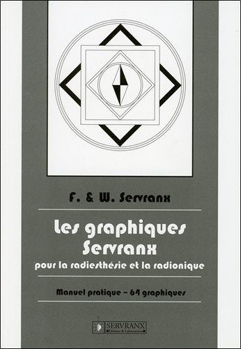 Félix Servranx et William Servranx - Les graphiques Servranx pour la radiesthésie et la radionique.