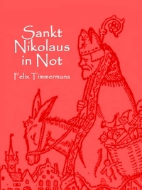 Felix Timmermans - Sankt Nikolaus in Not - Ein Weihnachtsmärchen.