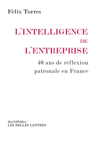 L'intelligence de l'entreprise. 40 ans de réflexion patronale en France