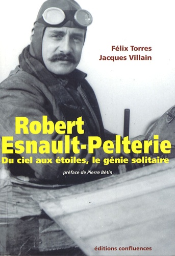 Robert Esnault-Pelterie - Du ciel aux étoiles,... de Félix Torres - Livre -  Decitre