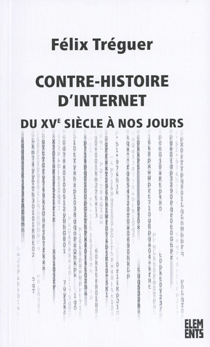 Contre-histoire d'Internet. Du XVe siècle à nos jours 2e édition revue et augmentée