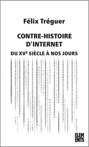 Félix Tréguer - Contre-histoire d'Internet - Du XVe siècle à nos jours.