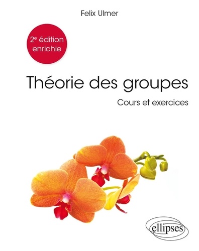 Théorie des groupes. Cours et exercices 2e édition