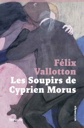 Félix Vallotton - Les soupirs de Cyprien Morus.