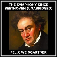 The Symphony Since Beethoven (Unabridged)