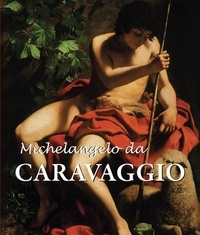 Felix Witting et M.L. Patrizi - Michelangelo da Caravaggio.