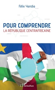 Livres en grec téléchargement gratuit Pour comprendre la République centrafricaine par Félix Yandia 9782140142611 RTF FB2 CHM (Litterature Francaise)