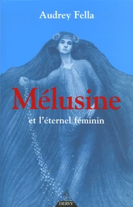 Mélusine et l'Eternel féminin