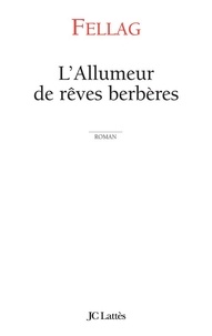  Fellag - L'allumeur de rêves berbères.