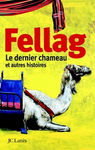  Fellag - Le dernier chameau et autres histoires.