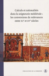 Calculs et rationalités dans la seigneurie médiévale : les conversions de redevances entre XIe et XVe siècles