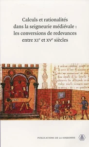 Calculs et rationalités dans la seigneurie médiévale : les conversions de redevances entre XIe et XVe siècles