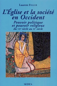 L'Eglise Et La Societe En Occident. Pouvoir Politique Et Pouvoir Religieux Du Viieme Au Xieme Siecle