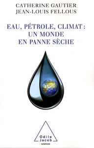Eau, pétrole, climat : un monde en panne sèche
