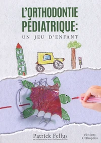 L'orthodontie pédiatrique, un jeu d'enfant ?