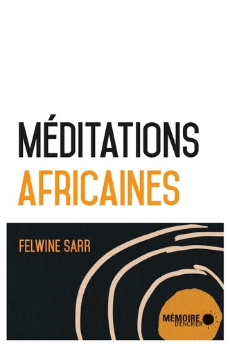 Felwine Sarr et  Mémoire d'encrier - Méditations africaines.