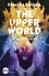 The Upper World. Le monde caché