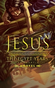  femi Martin - Jesus: The Egypt Years.